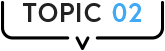 TOPIC 02